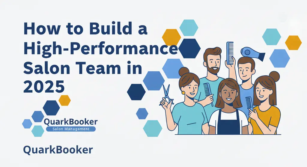 How to Build a High-Performance Salon Team 2025